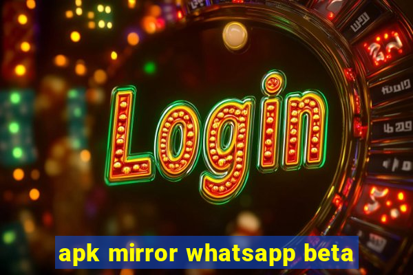 apk mirror whatsapp beta